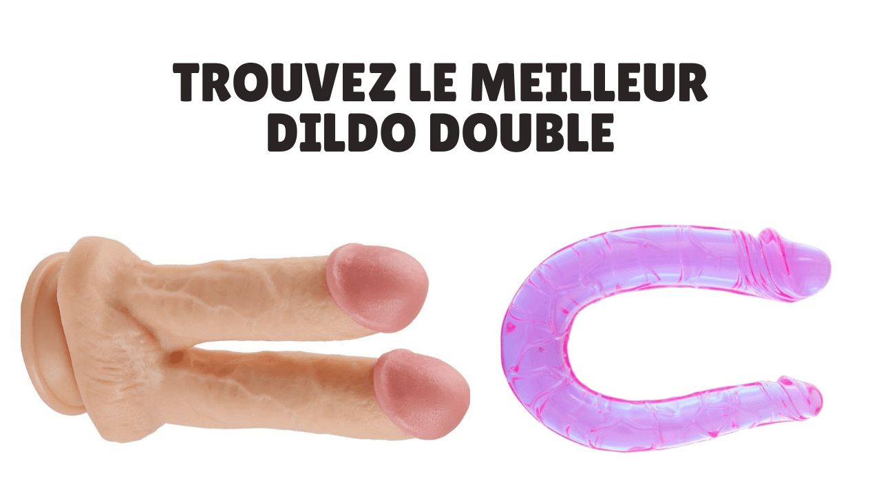 Comparatif Dildo double