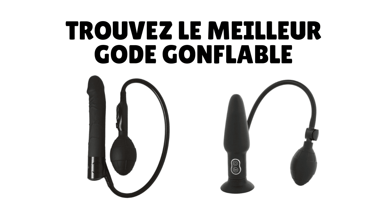 Comparatif Gode gonflable