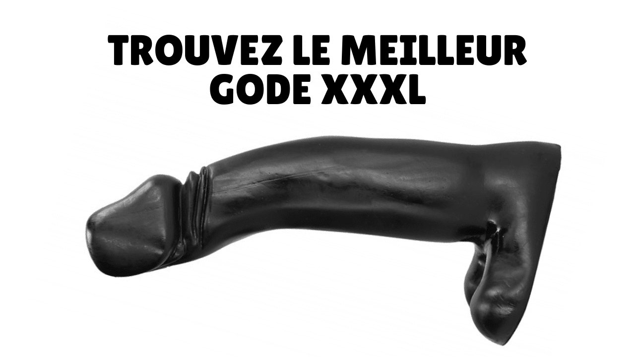 Comparatif Gode XXXL